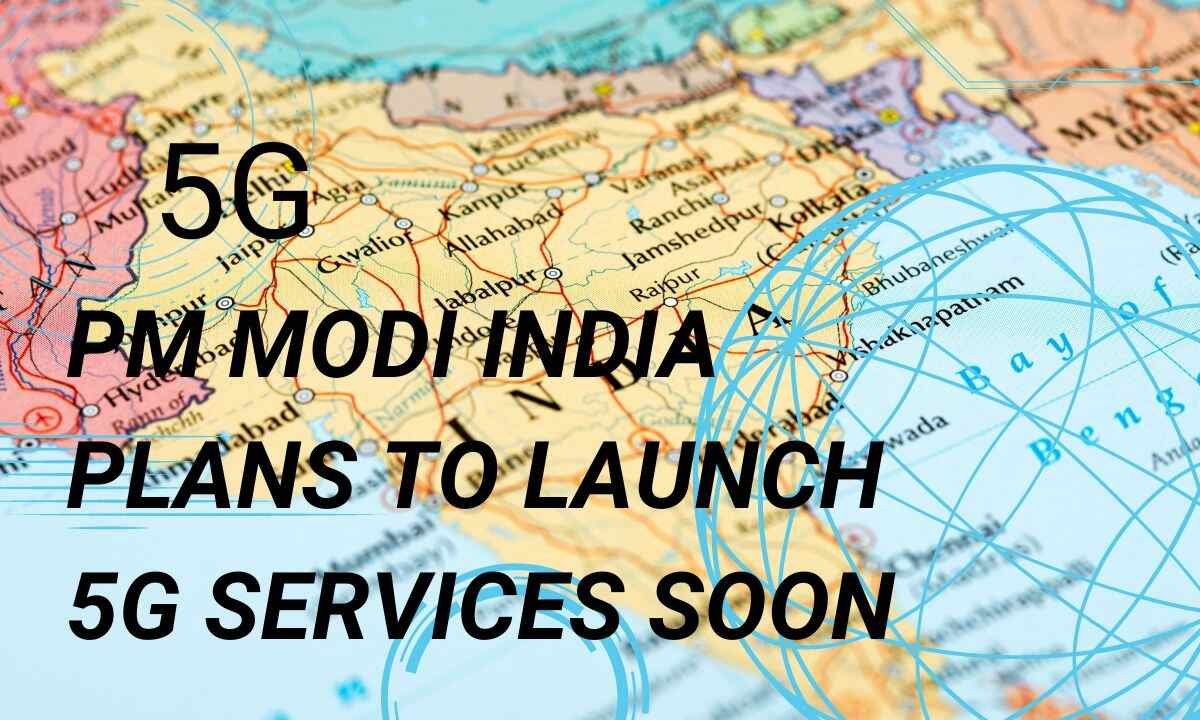 rajkotupdates.news:pm-modi-india-plans-to-launch-5g-services-soon